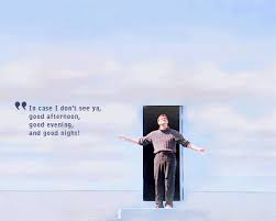 Good morning, and in case ı don't see you, good afternoon, good evening, and good night! The Truman Show The Truman Show Movie Quotes Jim Carrey