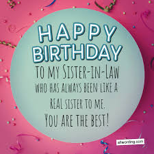 Birthday wishes for a cousin who is like a sister. How To Say Happy Birthday To Your Sister In Law Sister In Law Birthday Birthday Wishes For Sister Happy Birthday Sis