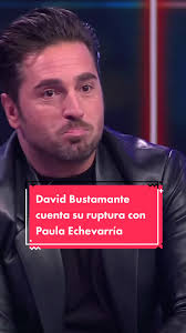 Ruptura Entre David Bustamante y Paula Echevarría