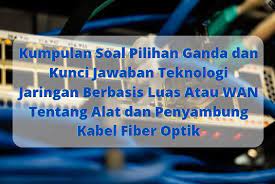 We did not find results for: Kumpulan Soal Pilihan Ganda Dan Kunci Jawaban Teknologi Jaringan Berbasis Luas Atau Wan Tentang Alat Dan Penyambung Kabel Fiber Optik Berbagiruang Com