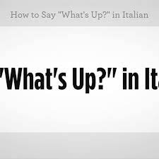 Now we're slightly decreasing the intensity of the thanks. How To Say What S Up In Italian Howcast