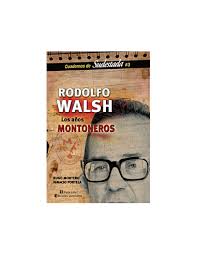 Reseñas y críticas de los libros de rodolfo walsh. Rodolfo Walsh Los Anos Montoneros