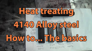 heat treating 4140 alloy steel the basics on hardening and tempering