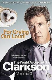 For Crying Out Loud: The World According to Clarkson Volume 3: v. 3,  Clarkson, J 9780141038124