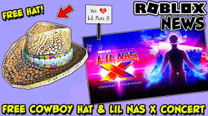 Roblox News Free Old Town Cowboy Hat Lil Nas X Concert Experience Event Details Youtube