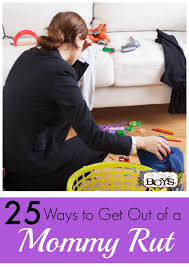 Go on to discover millions of awesome videos and pictures in thousands of other. 25 Ways To Get Out Of A Rut Motivation For Moms The Joys Of Boys