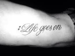 Life Goes On Side Tattoo Life Goes On Tattoo Tattoos Life Goes On