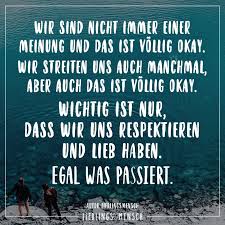 Wir Sind Nicht Immer Einer Meinung Und Das Ist Vollig Okay Wir Streiten Uns Auch Manchmal Aber Auch Das Ist Vollig Okay Wichtig Ist Nur Dass Wir Uns Respekti Spruche Spruche