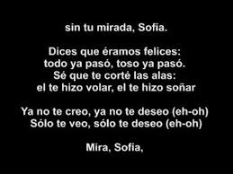 Mira, sofia sin tu mirada, sigo sin tu mirada dime sofia, cmo te mira dime cmo. Alvaro Soler Sofia Lyrics Youtube