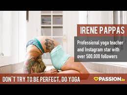 We did not find results for: Irene Pappas Don T Try To Be Perfect Do Yoga Passion Io Interview With Fitqueenirene Youtube
