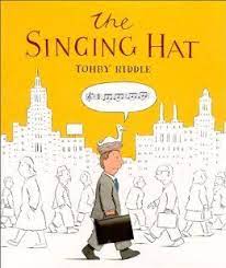 The Singing Hat Tohby Riddle 9780374369347 Amazon Com Books Kids Pictures Picture Story Books Singing