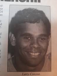 What are some memories of Larry Corowa?