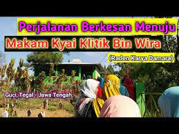 Tegal (hanacaraka:ꦏꦧꦸꦥꦠꦺꦤ꧀ ꦠꦼꦒꦭ꧀, bahasa banyumasan: Perjalanan Menuju Makam Kyai Klitik Guci Tegal Ziarah Makam Kyai Klitik Bin Wira Youtube