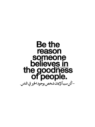 Be The Reason Someone Believes In The Goodness Of People Arabic 1 Web S Source For Arabic Quotes Mjcodez Arabic Quotes With Translation French Quotes Arabic Quotes