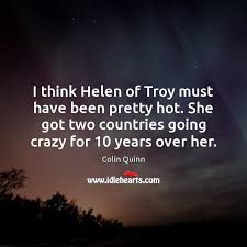 Helen of troy returned to her original husband, menelaus. Colin Quinn Quotes Idlehearts