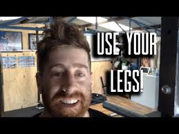 Clean Technique (use your legs)