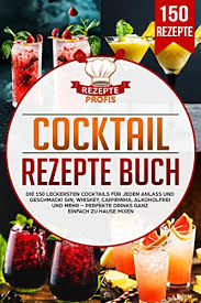 Die alkoholfreie variante zu pina colada und co. Cocktail Rezepte Buch Die 150 Leckersten Cocktails Fur Jeden Anlass Und Geschmack Gin Whiskey Caipirinha Alkoholfrei Und Mehr Perfekte Drinks Ganz Einfach Zu Hause Mixen German Edition Ebook Profis Rezepte Amazon In