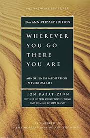 Download Pdf Wherever You Go There You Are Mindfulness Meditation In Everyday Life Meditation Books Kabat Zinn Mindfulness Meditation