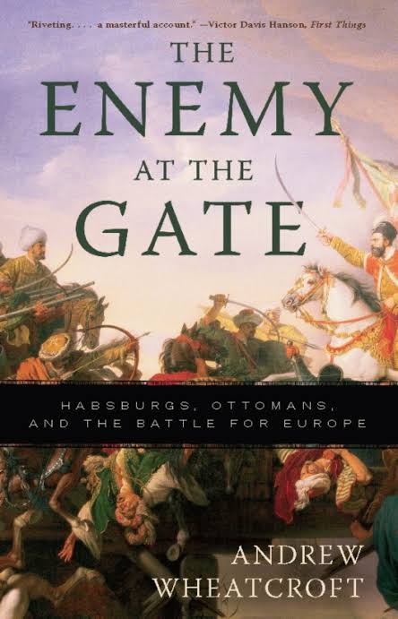 The Enemy at the Gate by Andrew Wheatcroft | Hachette Book Group