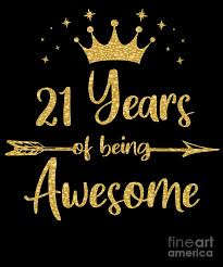 4.8 out of 5 stars. Womens 21 Years Of Being Awesome Women 21st Happy Birthday Product Digital Art By Art Grabitees