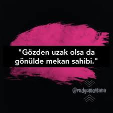 Gozden Uzak Olsa Da Gonulde Mekan Sahibi Gercekler Ilham Verici Sozler Resimli Alintilar