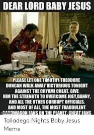 Aug 23, 2019 · the only honest art form is laughter, said the great lenny bruce. 25 Best Memes About Talladega Nights Baby Jesus Talladega Nights Baby Jesus Memes