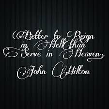 Better, which often serves as the comparative of good, in this sense implies a quality or character in a person or thing that surpasses or exceeds that in… … Me Myself And I Qotd Better To Reign In Hell Than Serve In