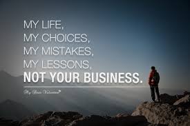 My Life My Choices My Mistakes Picture Quotes