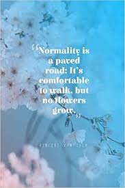 We did not find results for: Normality Is A Paved Road It Is Comfortable To Walk But No Flowers Grow Vincent Van Gogh Quote Cover Journal Lined Journal To Write In Blossom Cover Creations Joyful Amazon De Bucher