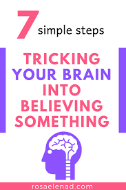 Tricking Your Brain Into Believing Something In 7 Simple Steps In 2020 Books For Self Improvement Self Improvement Tips Your Brain