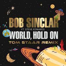 Oh, no no no no no, alright, to the four corners of the world sing it loud, sing it loud, sing it loud loud loud world hold on on. Bob Sinclar World Hold On Extended Mix Tom Staar Remix Feat Steve Edwards Yp388 Electrobuzz