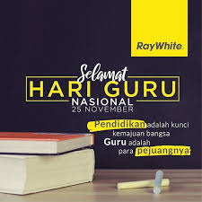 Selamat Hari Guru 25 November 2018 Pendidikan Adalah Kunci Kemajuan Bangs Guru Adalah Para Pejuangnya Raywhite Raywhiteindone Guru Career Day Pendidikan