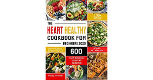 Our low fat meals contain less than 8g fat (many under 5g fat). The Heart Healthy Cookbook For Beginners 2020 600 Low Sodium Low Fat Recipes To Drop Pounds Improve Health And Boost Metabolism By Mandy Newman
