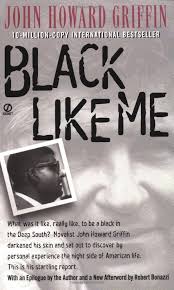The author and protagonist of black like me, john howard griffin is a white journalist who disguises himself as a black man to understand the experience of african americans in the south during the late. Black Like Me 35th Anniversary Edition Roman Amazon De Griffin John Howard Bonazzi Robert Griffin John Howard Fremdsprachige Bucher