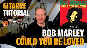 (you ain't gonna miss your water until your well runs dry; Gitarre Lernen Songtutorial Could You Be Loved Bob Marley Gitarre Lernen Gitarre Bob Marley