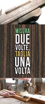 Antico Proverbio Del Falegname Il Wood Blogger Idee Legno Lavorare Il Legno Legno