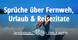 Meine füße tragen weit, über wiesen grün und breit. Spruche Uber Das Reisen Urlaub Fernweh Reisezitate