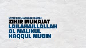 Lyrics for zikir lailahaillallah by hufaz. Keutamaan Dzikir La Ilaha Illallah Al Malikul Haqqul Mubin