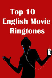 Top 10 English Movie Ringtones Movie Ringtones Mobile Ringtones Best Ringtones