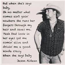 Jason Aldean Country Music Lyrics Country Lyrics Country Song Quotes