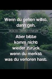 Wenn Du Gehen Willst Dann Geh Spruche Spruche Zitate Nachdenkliche Spruche