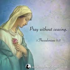 This prayer is to be without ceasing, implying constancy ( colossians 4:2) and perseverance ( romans 12:12; Prayer Without Ceasing Daughtersofmarypress Daughtersofmary Catholic Religioussisters Prayer For Daughter Catholic Prayers Catholic Quotes
