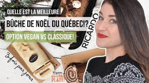 La Meilleure Buche De Noel Au Quebec Ricardo Trois Fois Par Jour Ou Vegane Mais Pas Plate Youtube