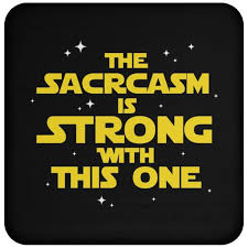The Sarcasm Is Strong With This One Coaster Superhero Gear Funny Quotes Sarcasm Sarcastic Quotes Funny Quotes
