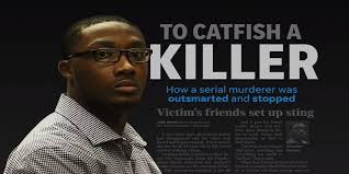 To catfish a killer: How a serial murderer was outsmarted and stopped