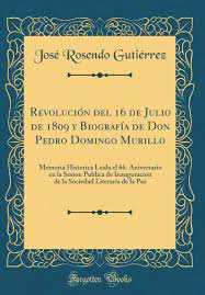 Augusto miranda y godoy es promovido a guardiamarina de 1ª clase. Revolucion Del 16 De Julio De 1809 Y Biografia De Don Pedro Domingo Murillo Memoria Historica Leida El 66 Aniversario En La Sesion Publica De Literaria De La Paz Classic Reprint