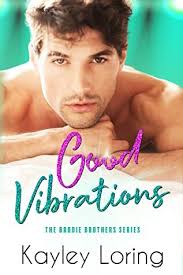 Good Vibrations (The Brodie Brothers, #3) by Kayley Loring