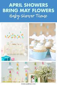 April Showers Bring May Flowers Baby Shower April Baby Shower April Baby Shower Themes Springtime Baby Shower