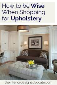 How To Be Wise When Shopping For Upholstery The Interior Design Advocate Diy Home Decor Bedroom Interior Design Home Decor