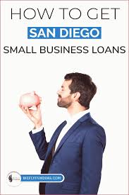 Small Business Loans For San Diego Businessesf The First Step In Obtaining Business Loans In San Di Small Business Loans Business Loans Small Business